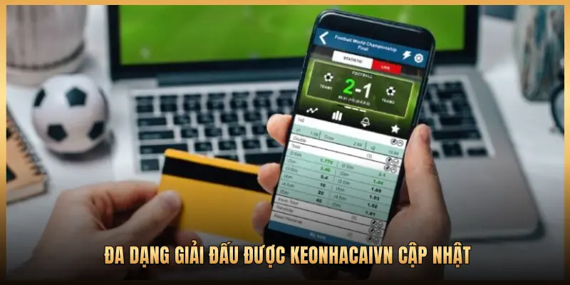 ĐA DẠNG GIẢI ĐÁU ĐƯỢC KEONHACAIVN CẬP NHẬT